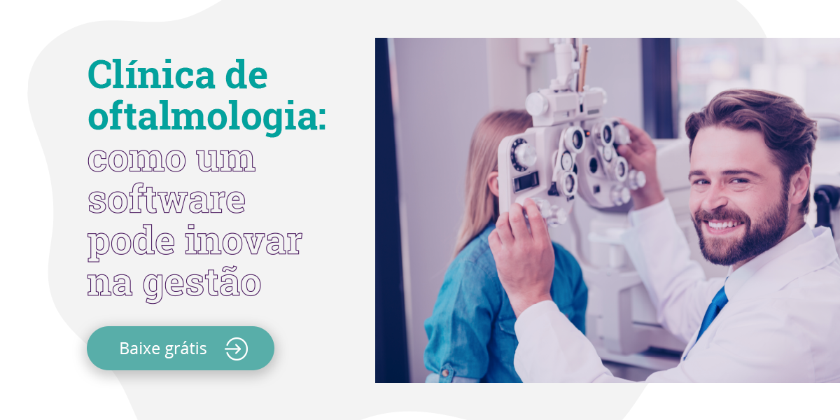 Clínica de oftalmologia: como um software pode inovar na gestão